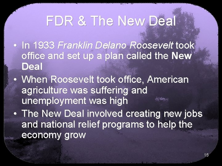 FDR & The New Deal • In 1933 Franklin Delano Roosevelt took office and