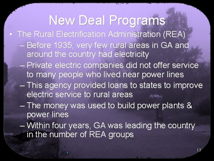 New Deal Programs • The Rural Electrification Administration (REA) – Before 1935, very few