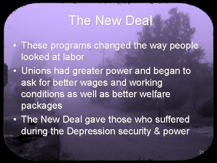 The New Deal • These programs changed the way people looked at labor •