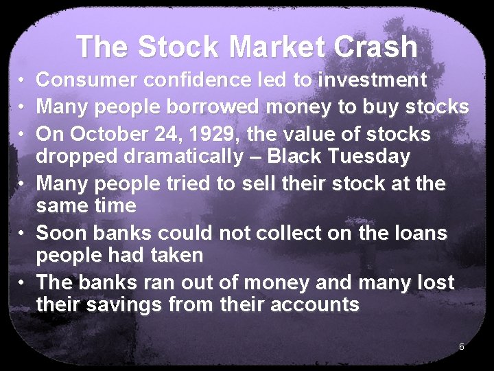 The Stock Market Crash • Consumer confidence led to investment • Many people borrowed