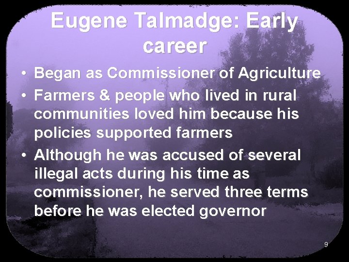 Eugene Talmadge: Early career • Began as Commissioner of Agriculture • Farmers & people