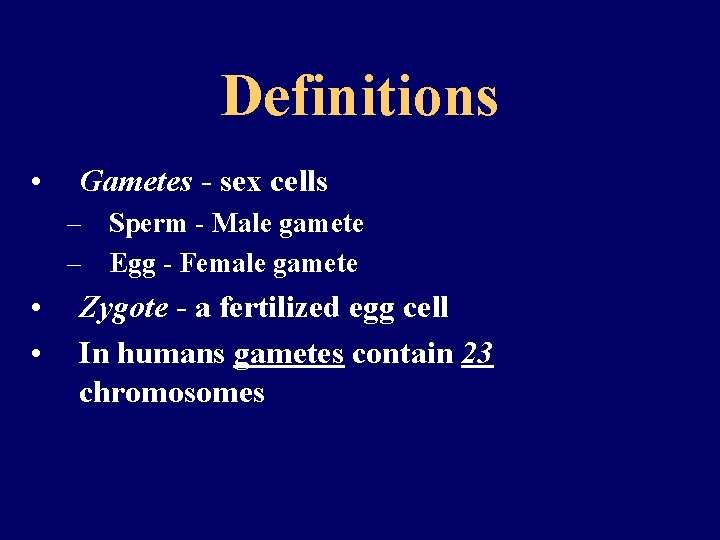 Definitions • Gametes - sex cells – Sperm - Male gamete – Egg -