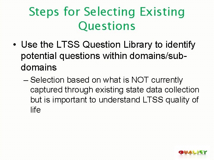 Steps for Selecting Existing Questions • Use the LTSS Question Library to identify potential