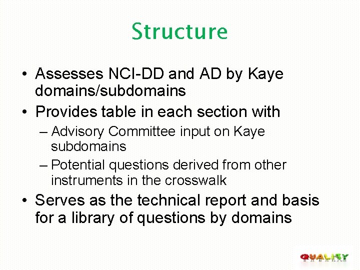 Structure • Assesses NCI-DD and AD by Kaye domains/subdomains • Provides table in each