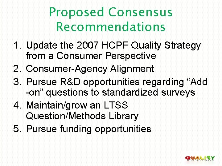 Proposed Consensus Recommendations 1. Update the 2007 HCPF Quality Strategy from a Consumer Perspective