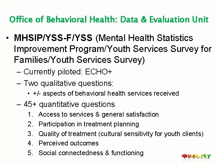 Office of Behavioral Health: Data & Evaluation Unit • MHSIP/YSS-F/YSS (Mental Health Statistics Improvement