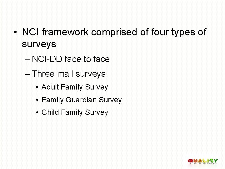  • NCI framework comprised of four types of surveys – NCI-DD face to