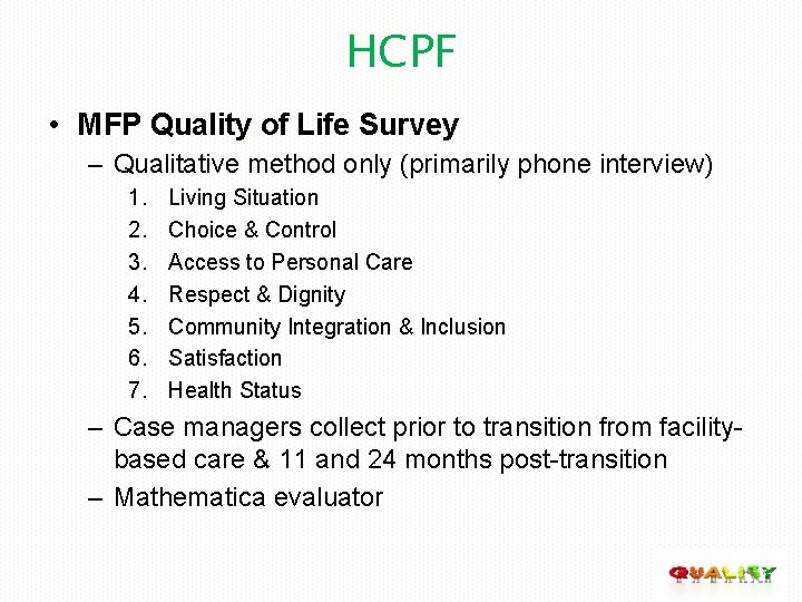 HCPF • MFP Quality of Life Survey – Qualitative method only (primarily phone interview)