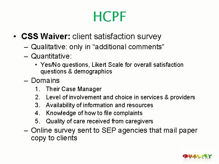 HCPF • CSS Waiver: client satisfaction survey – Qualitative: only in “additional comments” –