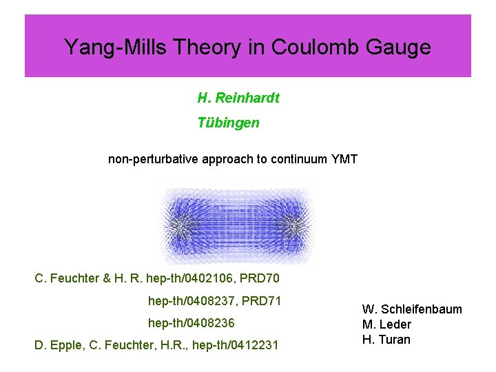 Yang-Mills Theory in Coulomb Gauge H. Reinhardt Tübingen non-perturbative approach to continuum YMT C.