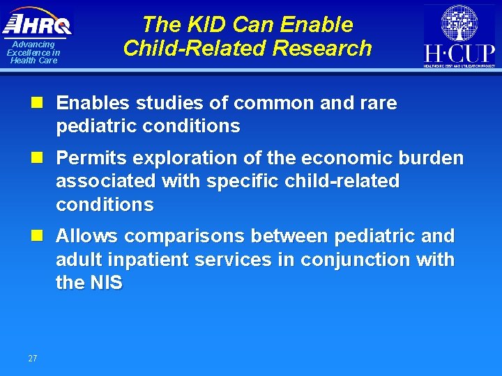 Advancing Excellence in Health Care The KID Can Enable Child-Related Research n Enables studies