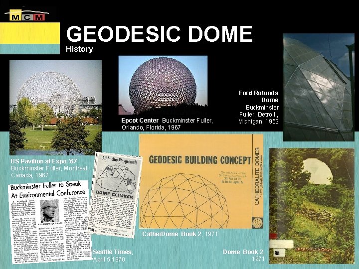 GEODESIC DOME History Epcot Center Buckminster Fuller, Orlando, Florida, 1967 Ford Rotunda Dome Buckminster