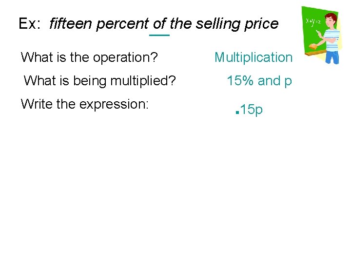 Ex: fifteen percent of the selling price What is the operation? What is being