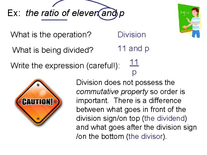 Ex: the ratio of eleven and p What is the operation? Division What is