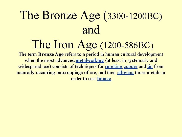 The Bronze Age (3300 -1200 BC) and The Iron Age (1200 -586 BC) The
