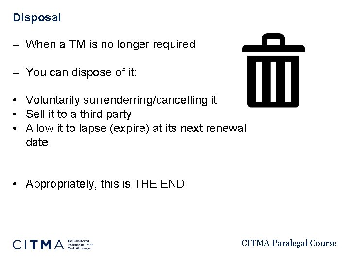 Disposal – When a TM is no longer required – You can dispose of
