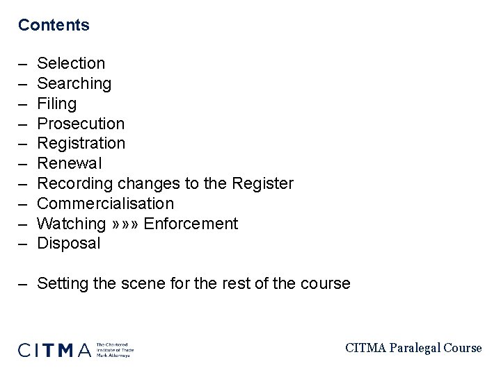 Contents – – – – – Selection Searching Filing Prosecution Registration Renewal Recording changes