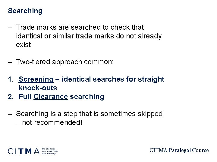 Searching – Trade marks are searched to check that identical or similar trade marks