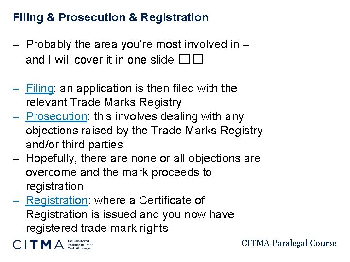 Filing & Prosecution & Registration – Probably the area you’re most involved in –