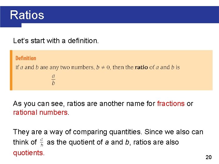 Ratios Let’s start with a definition. As you can see, ratios are another name