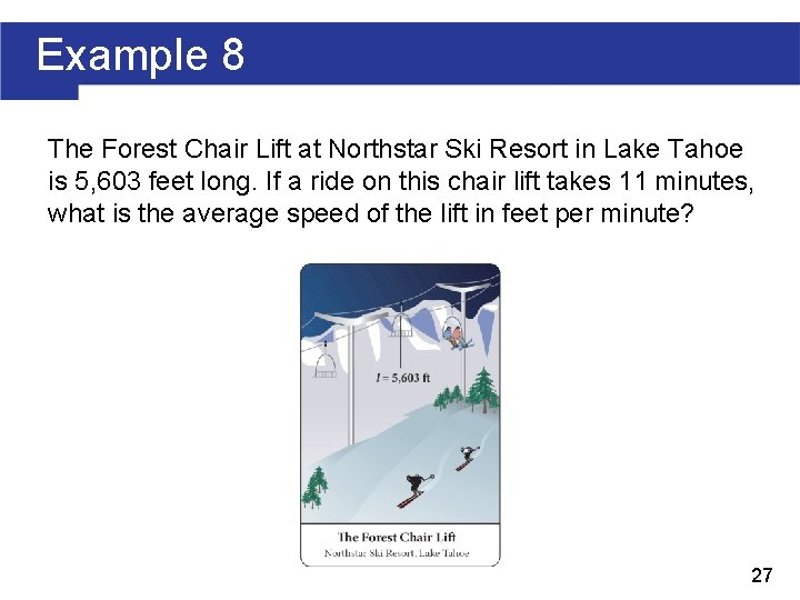 Example 8 The Forest Chair Lift at Northstar Ski Resort in Lake Tahoe is