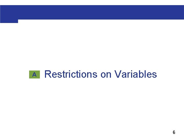  Restrictions on Variables A 6 