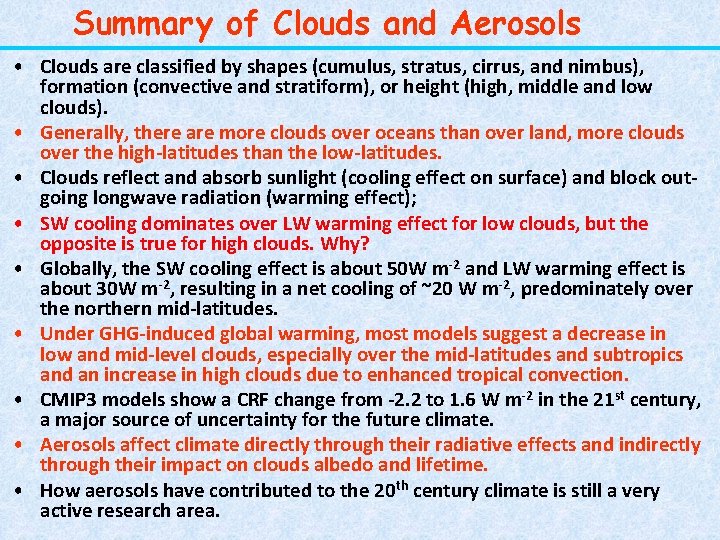 Summary of Clouds and Aerosols • Clouds are classified by shapes (cumulus, stratus, cirrus,
