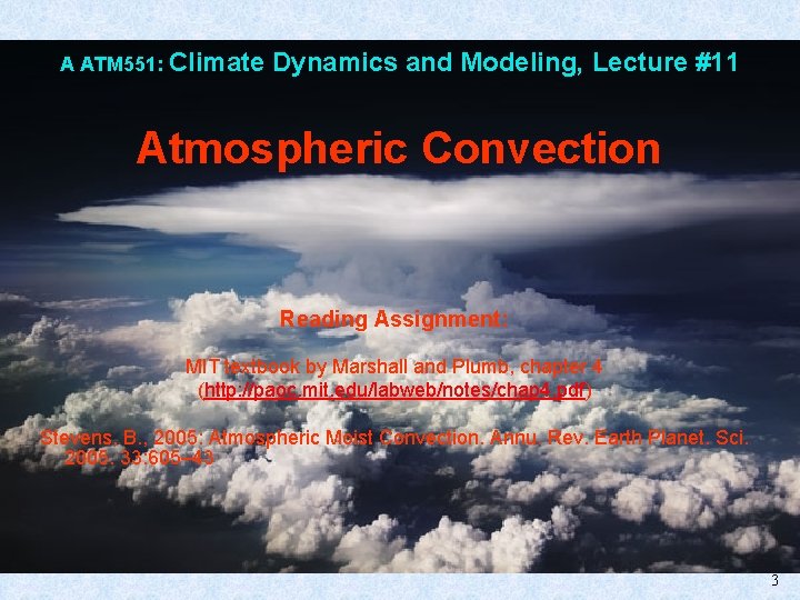 A ATM 551: Climate Dynamics and Modeling, Lecture #11 Atmospheric Convection Reading Assignment: MIT