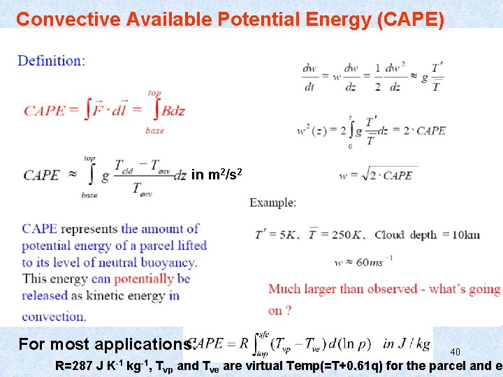Convective Available Potential Energy (CAPE) in m 2/s 2 For most applications: 40 R=287