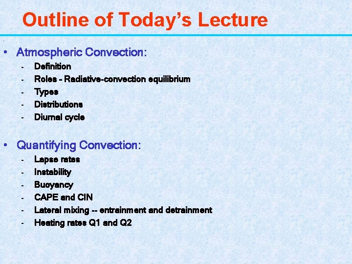 Outline of Today’s Lecture • • Atmospheric Convection: - Definition Roles – Radiative-convection equilibrium