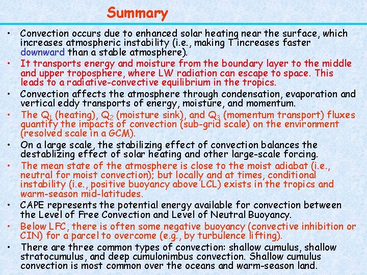 Summary • Convection occurs due to enhanced solar heating near the surface, which increases