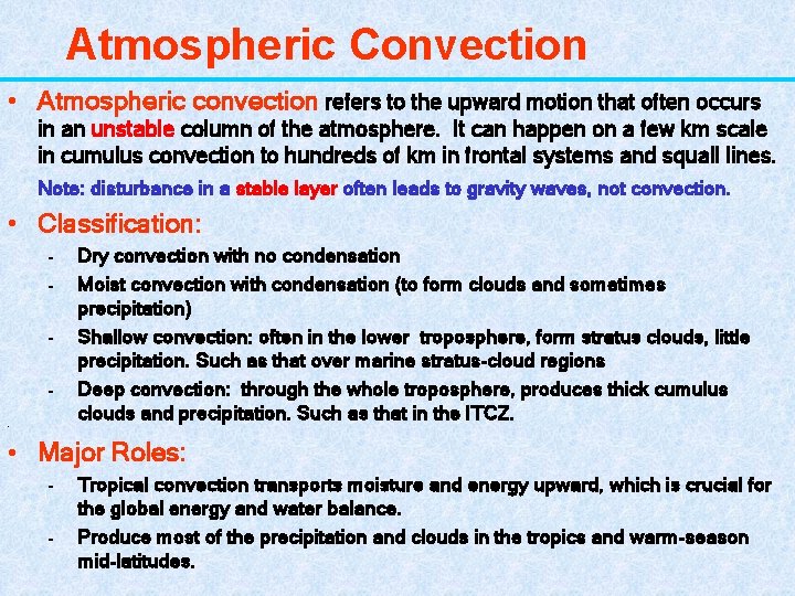 Atmospheric Convection • Atmospheric convection refers to the upward motion that often occurs in