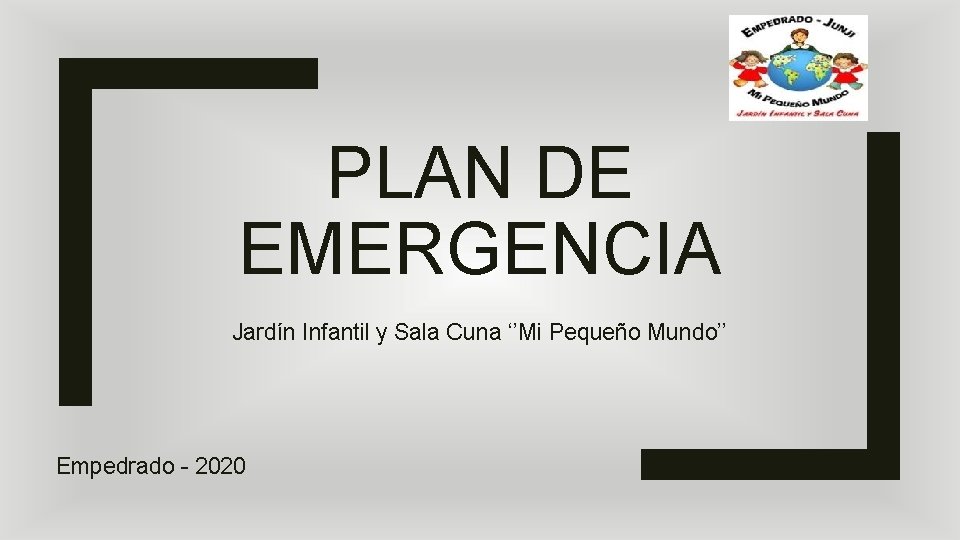 PLAN DE EMERGENCIA Jardín Infantil y Sala Cuna ‘’Mi Pequeño Mundo’’ Empedrado - 2020