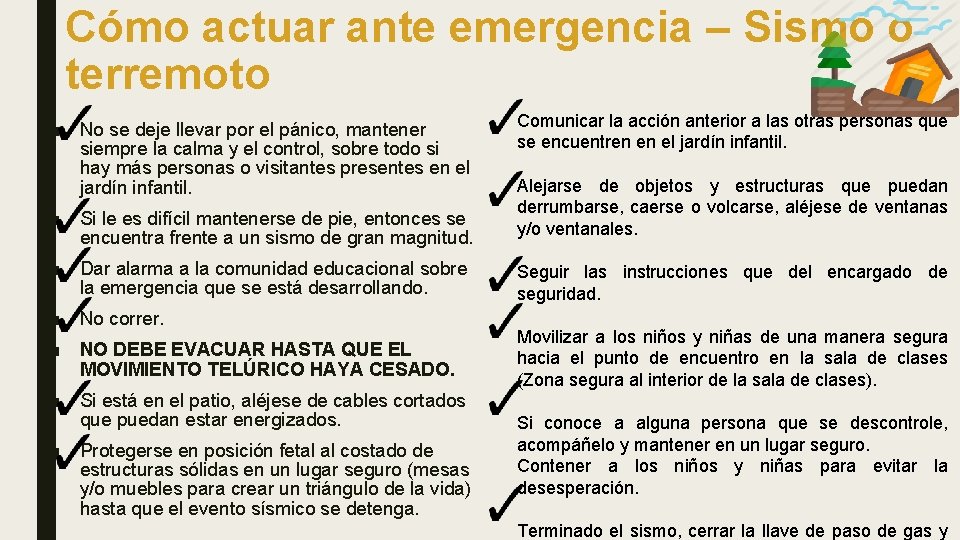 Cómo actuar ante emergencia – Sismo o terremoto ■ No se deje llevar por