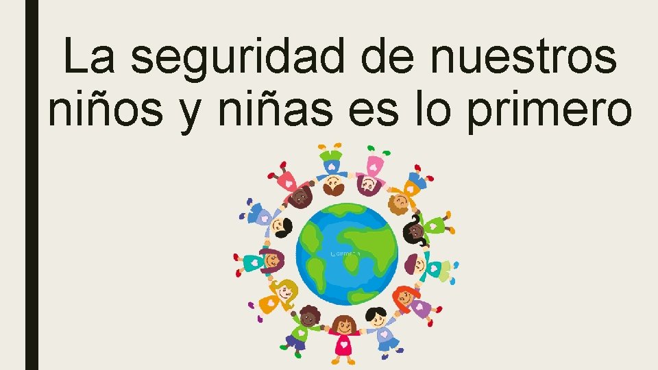 La seguridad de nuestros niños y niñas es lo primero 