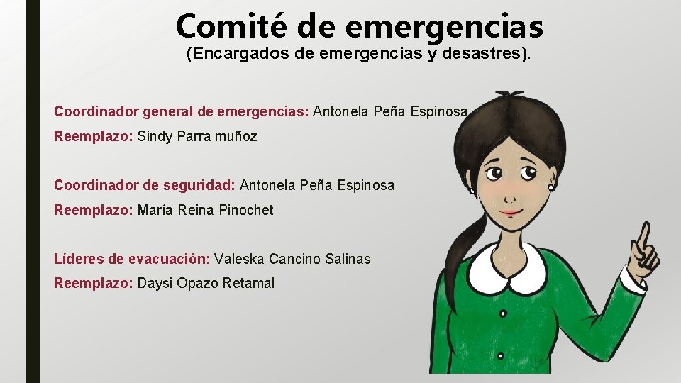 Comité de emergencias (Encargados de emergencias y desastres). Coordinador general de emergencias: Antonela Peña