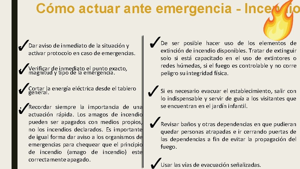 Cómo actuar ante emergencia - Incendio Dar aviso de inmediato de la situación y