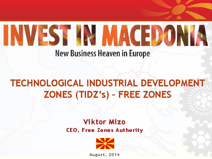 TECHNOLOGICAL INDUSTRIAL DEVELOPMENT ZONES (TIDZ’s) – FREE ZONES Viktor Mizo CEO, Free Zones Authority