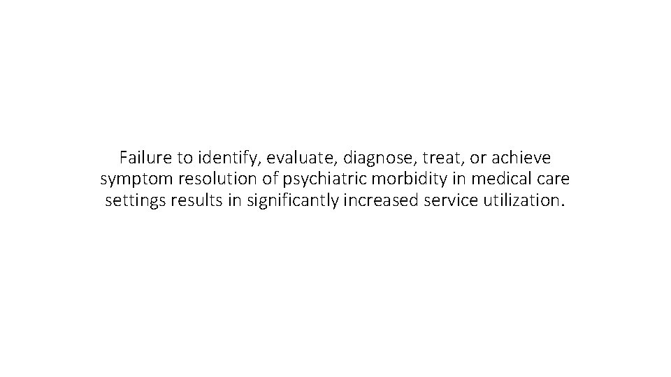 Failure to identify, evaluate, diagnose, treat, or achieve symptom resolution of psychiatric morbidity in