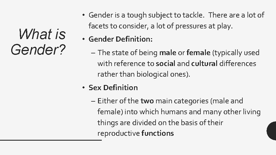 What is Gender? • Gender is a tough subject to tackle. There a lot