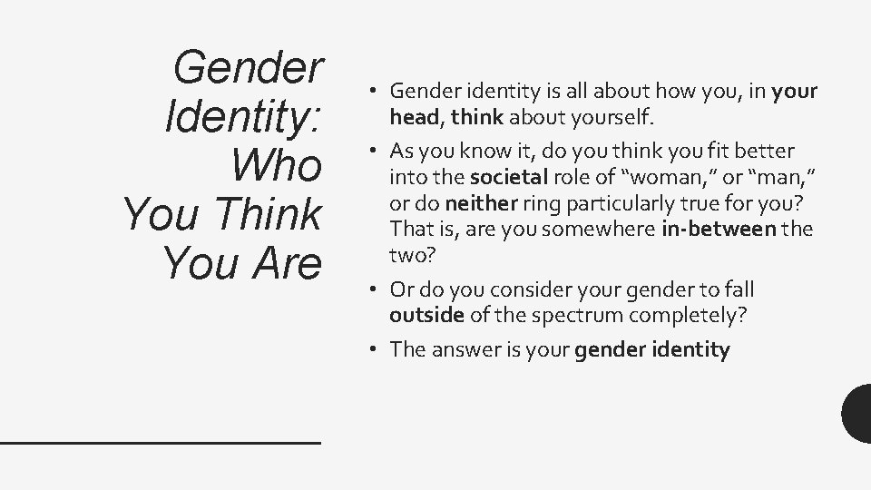 Gender Identity: Who You Think You Are • Gender identity is all about how