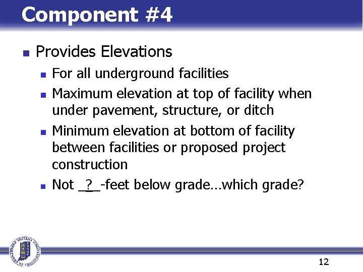 Component #4 n Provides Elevations n n For all underground facilities Maximum elevation at Component #4 n Provides Elevations n n For all underground facilities Maximum elevation at