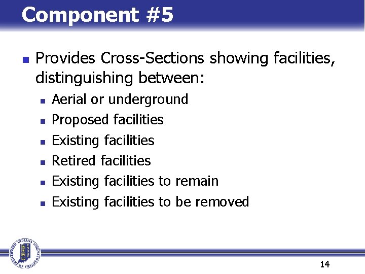 Component #5 n Provides Cross-Sections showing facilities, distinguishing between: n n n Aerial or Component #5 n Provides Cross-Sections showing facilities, distinguishing between: n n n Aerial or