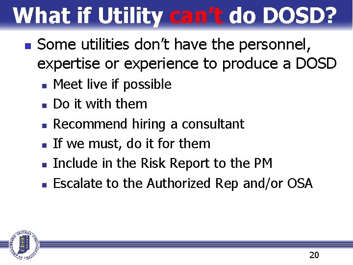 What if Utility can’t do DOSD? n Some utilities don’t have the personnel, expertise What if Utility can’t do DOSD? n Some utilities don’t have the personnel, expertise