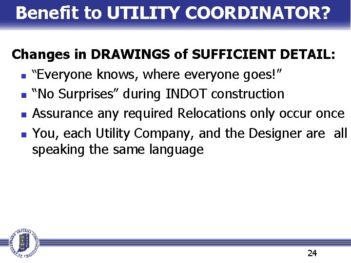 Benefit to UTILITY COORDINATOR? Changes in DRAWINGS of SUFFICIENT DETAIL: n “Everyone knows, where Benefit to UTILITY COORDINATOR? Changes in DRAWINGS of SUFFICIENT DETAIL: n “Everyone knows, where