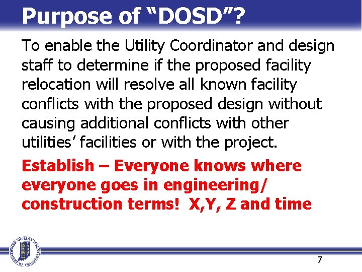 Purpose of “DOSD”? To enable the Utility Coordinator and design staff to determine if Purpose of “DOSD”? To enable the Utility Coordinator and design staff to determine if