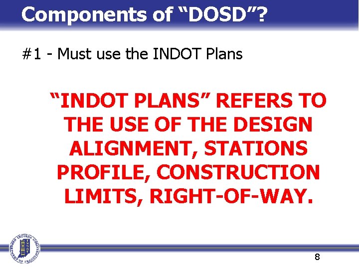 Components of “DOSD”? #1 - Must use the INDOT Plans “INDOT PLANS” REFERS TO Components of “DOSD”? #1 - Must use the INDOT Plans “INDOT PLANS” REFERS TO