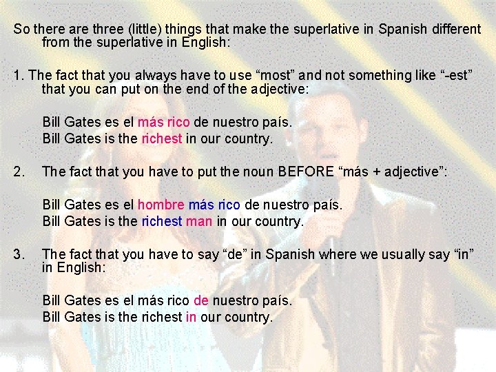 So there are three (little) things that make the superlative in Spanish different from So there are three (little) things that make the superlative in Spanish different from