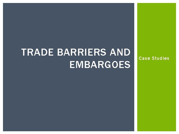 TRADE BARRIERS AND EMBARGOES Case Studies 