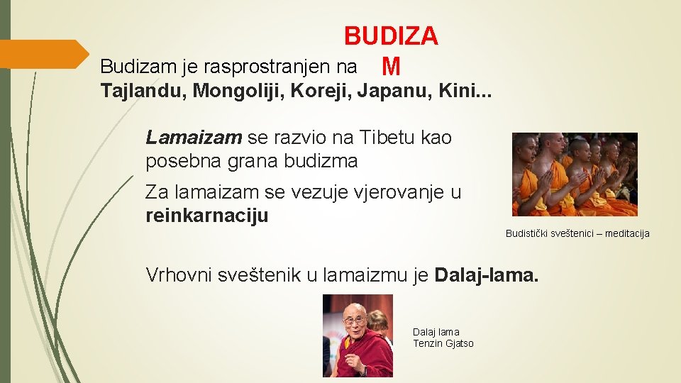 BUDIZA Budizam je rasprostranjen na M Tajlandu, Mongoliji, Koreji, Japanu, Kini. . . Lamaizam